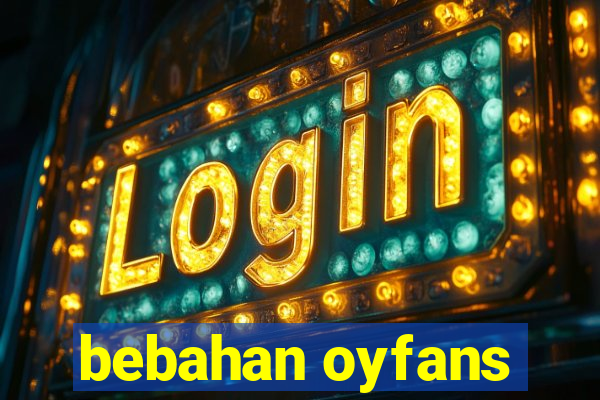 bebahan oyfans